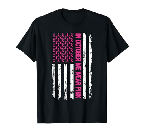In October We Wear Pink Shirt Pink Ribbon Flag Breast Cancer T-Shirt
