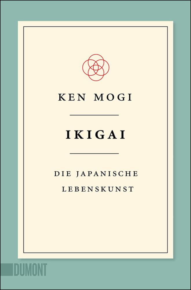 Ikigai: Die japanische Lebenskunst (Japanische Lebensweisheiten, Band 1)