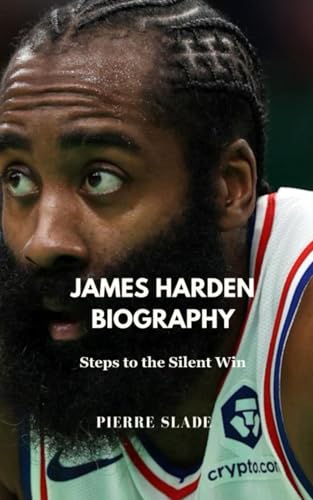 James Harden Biography: Steps to the Silent Win