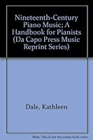 Nineteenth-Century Piano Music; A Handbook for Pianists (Da Capo Press Music Reprint Series) 0306714140 Book Cover