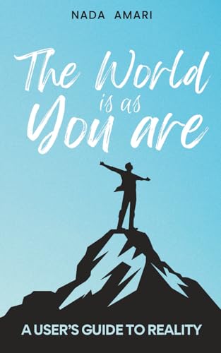 The World is as You Are: A User's Guide to Reality