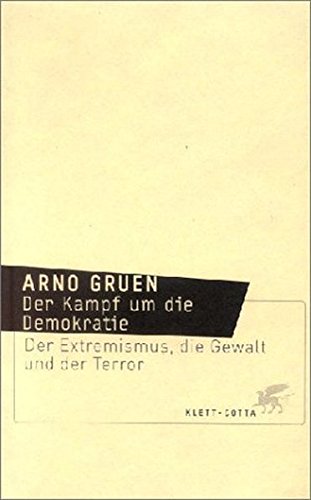 Der Kampf um die Demokratie: Der Extremismus, die Gewalt und der Terror Der Kampf um die Demokratie: Der Extremismus, die Gewalt und der Terror