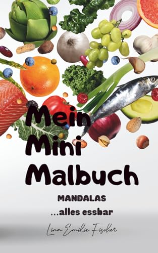 Mein Mini-Malbuch: Mandalas �c alles essbar