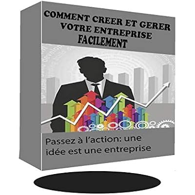 Comment cr&eacute;er et g&eacute;rer son entreprise facilement.