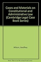 Cases and Materials on Constitutional and Administrative Law (Cambridge Legal Case Book Series) 0521099595 Book Cover