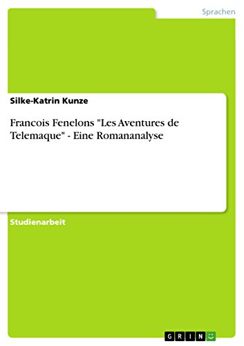 Francois Fenelons "Les Aventures de Telemaque" - Eine Romananalyse (German Edition)