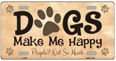 Dogs Make Me Happy People? Not so Much Novelty License Plate Tag Sign