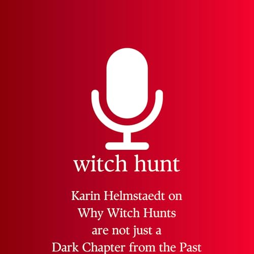 Karin Helmstaedt on Why Witch Hunts are not just a Dark Chapter from the Past Podcast Por  arte de portada
