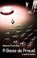A Bacia de Proust ( e outros textos) 1090342128 Book Cover