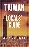Taiwan 25 Secrets 2021 - The Locals Travel Guide For Your Trip to Taiwan Taipei