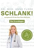 Schlank! und gesund mit der Doc Fleck Methode: Band 1 von 2: Die Grundlagen - So werden Sie auch das innere Bauchfett los - Dr. med. Anne Fleck 