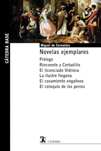 Novelas ejemplares: Prólogo. Rinconete y Cortadillo. El licenciad...