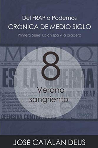 Verano sangriento (Crónica de medio siglo: del FRAP a Podemos, un viaje por la historia reciente con Ricardo Acero y sus compañeros)