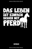 minisattel deko  Das Leben ist einfach besser mit Pferd - Notizbuch: Lustiges Liniertes Pferde Notizbuch. Tolle Reit Zubehör & Geschenk Idee für Reiterinnen & Reiter.