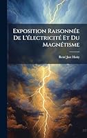 Exposition RaisonnÃ(c)e De L'Ã(c)lectricitÃ(c) Et Du MagnÃ(c)tisme (French Edition) 1024308510 Book Cover