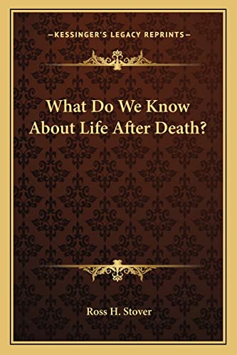 What Do We Know About Life After Death?