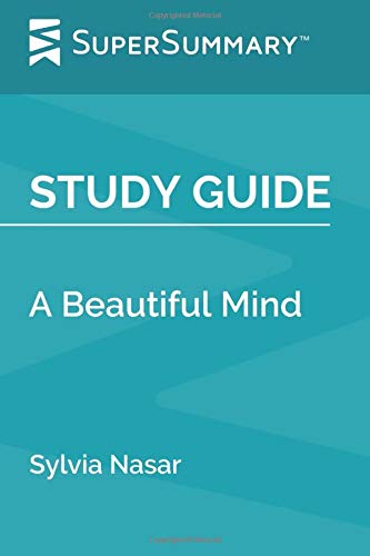 Study Guide: A Beautiful Mind by Sylvia Nasar (SuperSummary)