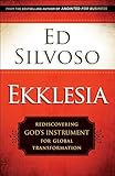 Ekklesia: Rediscovering God's Instrument for Global Transformation