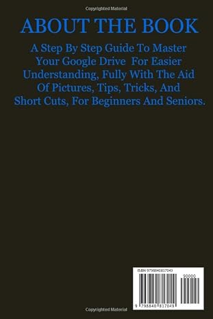 GOOGLE DRIVE & DOCS USER GUIDE FOR BEGINNERS: A Step By Step Guide To Master Your Google Drive For Easier Understanding, Fully With The Aid Of Pictures, Tips, Tricks, And Short Cuts, For Beginners An