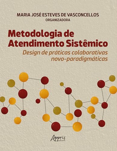 Metodologia de Atendimento Sistêmico: Design de Práticas Colaborativas Novo-Paradigmáticas