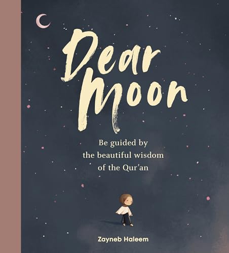 Dear Moon: A beautiful gift for Ramadan and Eid, to be read by adults and children