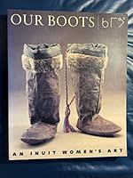Our Boots: An Inuit Women's Art 0500278601 Book Cover