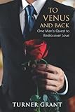 To Venus and Back: One Man's Quest to Rediscover Love