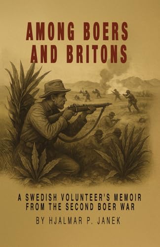 Among Boers and Britons: A Swedish Volunteer's Memoir from the Second Boer War