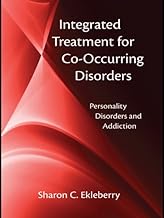 Integrated Treatment for Co-Occurring Disorders: Personality Disorders and Addiction