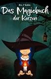 Das Magiebuch der Kerzen: Tauche ein in die Hexenkunst der Kerzenmagie - Aria J. Saalem 