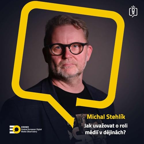MM#10: Jak uvažovat o roli médií v dějinách s Michalem Stehlíkem
