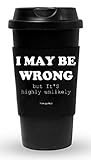 Funny Guy Mugs I May Be Wrong But It's Highly Unlikely Travel Tumbler With Removable Insulated Silicone Sleeve, Black, 16-Ounce