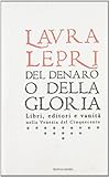 del denaro o della gloria. libri, editori e vanità nella venezia del cinquecento