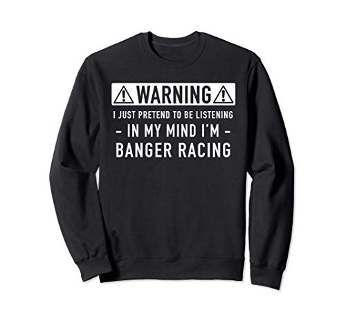 Banger racing gift Sweatshirt