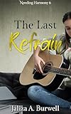 The Last Refrain (Needing Harmony Book 6) (English Edition)
