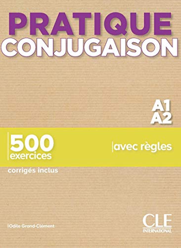 PRATIQUE CONJUGAISON - NIVEAU A1,A2 - LIVRE + CORRIGES: 500 exercices corrigés inclus (GRAMMAIRE)