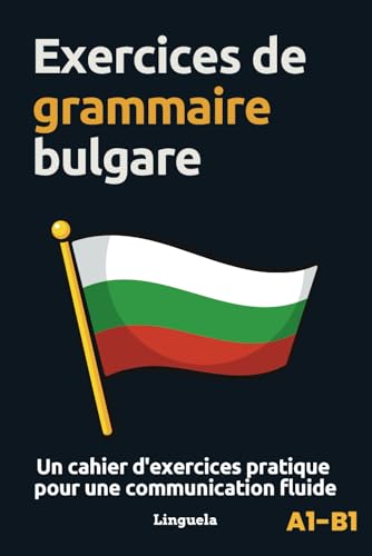 livre Exercices de grammaire bulgare: Un cahier d'exercices pratique pour une communication fluide