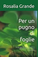 Per un pugno di foglie: Un gruppo di amici coinvolti in una vicenda misteriosa e inquietante B0BPP4471Q Book Cover