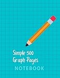  Simple 500 Graph Pages Notebook: Grid Paper Notebook, Quad Ruled, 500 Pages / For Math And Science Students, Designers, Engineers, Sketches Creating / (8.5 X 11 Inches)