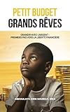  Petit Budget, Grands Rêves: « Guide d’éducation financière pour enfants et familles – Apprendre à économiser, investir et bâtir une liberté financière durable»