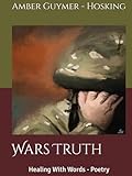 Wars Truth: Healing With Words - Poetry