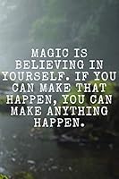 Magic Is Believing in Yourself... : Habits Notebook, Motivational, Inspirational Notebook, Journal, Diary, Planner, Dream Book,Grateful Notebook Perfect for Gift (110 Pages, Notebook with a Pattern fo 1671283422 Book Cover