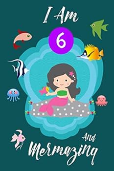 I Am 6 and Mermazing! : Draw and Write Mermaid Notebook Journal, Size 6 X 9 Inch, 110 Pages, Birthday Mermaid Journals for Girls / 6 Year Old Birthday Gift for Girl!