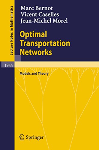 Optimal Transportation Networks: Models and Theory (Lecture Notes in Mathematics Book 1955)