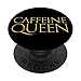 Caffeine Queen - Cadeau pour les amateurs de café et d'énergie PopSockets PopGrip Interchangeable