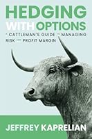 Hedging with Options: A cattleman's guide to managing risk and profit margin B09SKQMJ2V Book Cover