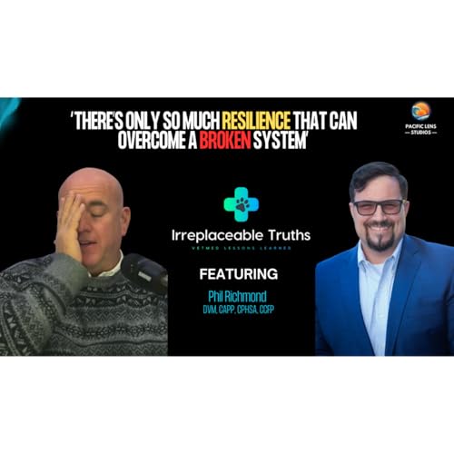 What Vet Med Gets Wrong About Success | Dr. Phil Richmond on Purpose & Burnout | Irreplaceable Truths