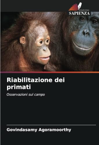 Riabilitazione dei primati: Osservazioni sul campo (Italian Edition)