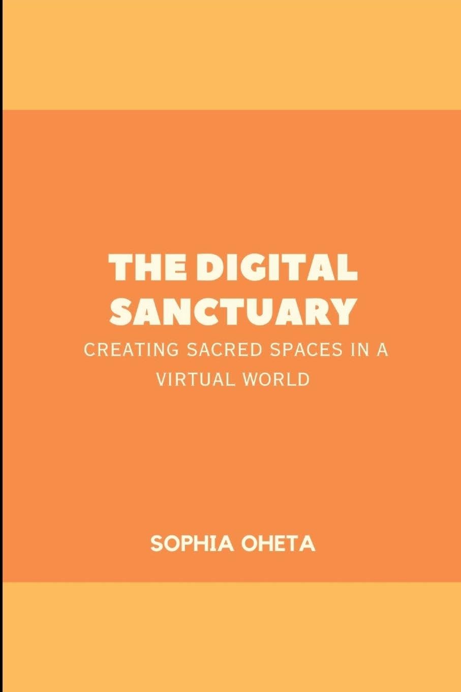 The Digital Sanctuary: Creating Sacred Spaces in a Virtual World