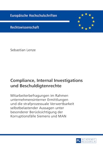Preisvergleich Produktbild Compliance, Internal Investigations und Beschuldigtenrechte: Mitarbeiterbefragungen im Rahmen unternehmensinterner Ermittlungen und die ... Hochschulschriften Recht, Band 5637)
